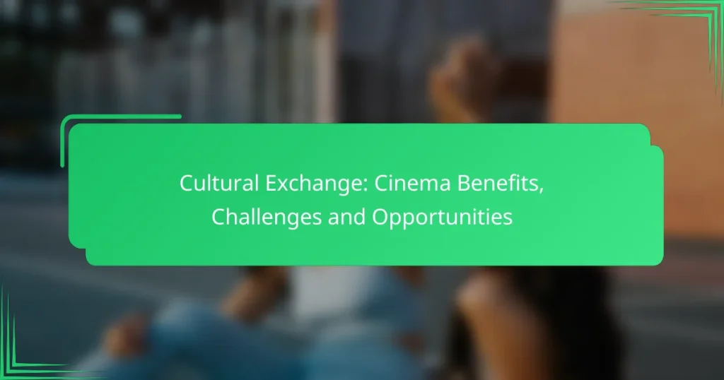Cultural Exchange: Cinema Benefits, Challenges and Opportunities