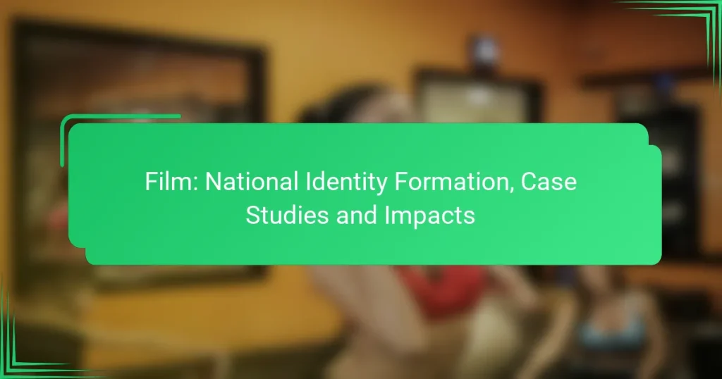 Film: National Identity Formation, Case Studies and Impacts