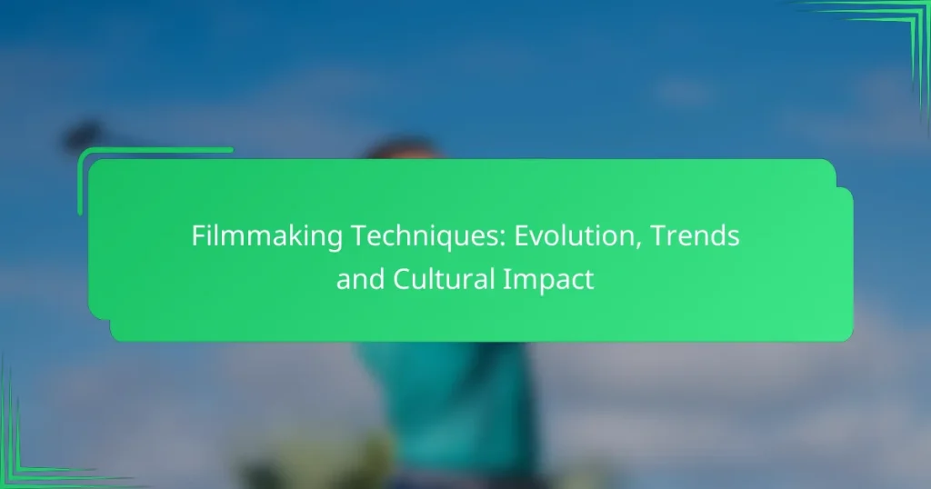 Filmmaking Techniques: Evolution, Trends and Cultural Impact
