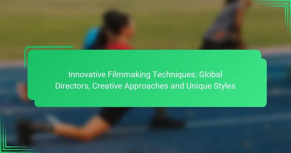 Innovative Filmmaking Techniques: Global Directors, Creative Approaches and Unique Styles