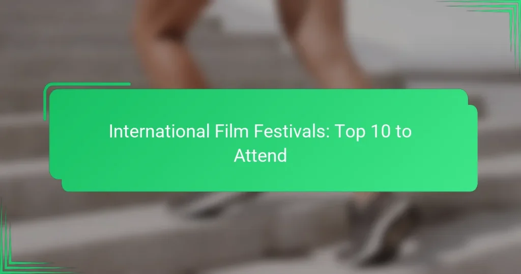 International Film Festivals: Top 10 to Attend