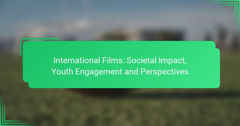 International Films: Societal Impact, Youth Engagement and Perspectives