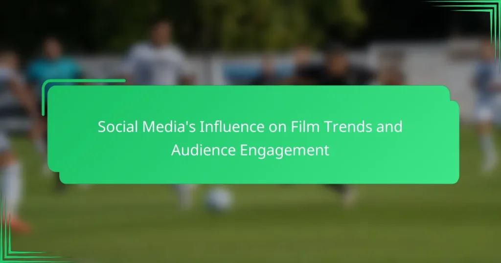 Social Media’s Influence on Film Trends and Audience Engagement