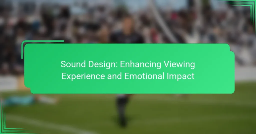 Sound Design: Enhancing Viewing Experience and Emotional Impact