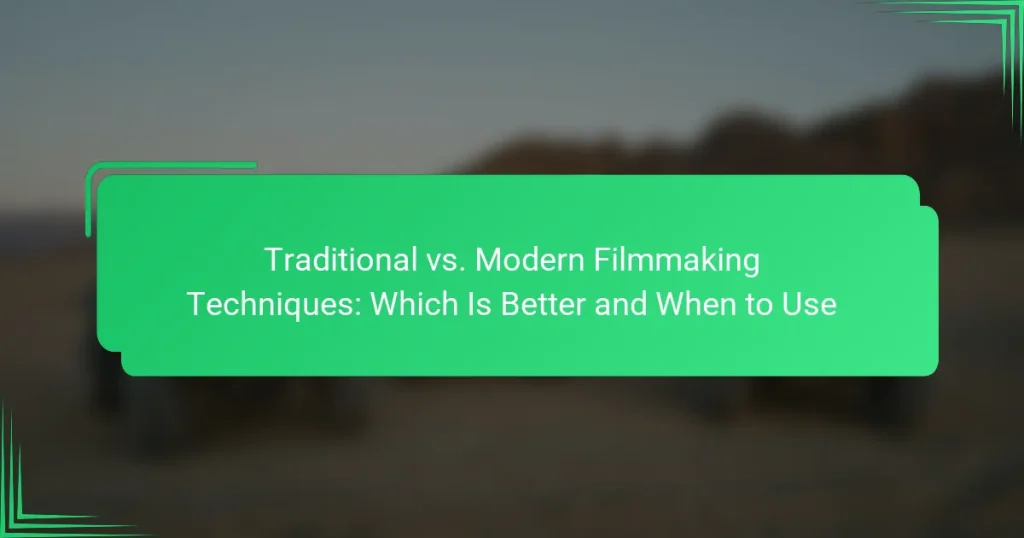 Traditional vs. Modern Filmmaking Techniques: Which Is Better and When to Use