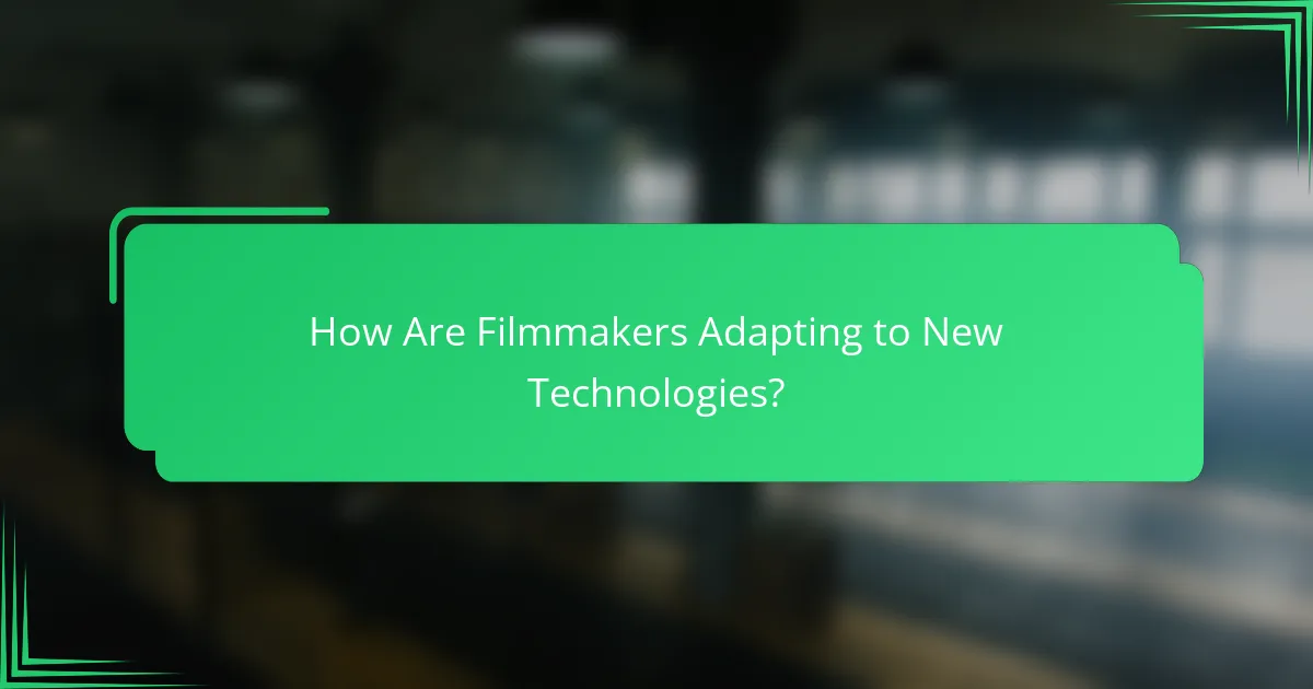 How Are Filmmakers Adapting to New Technologies?