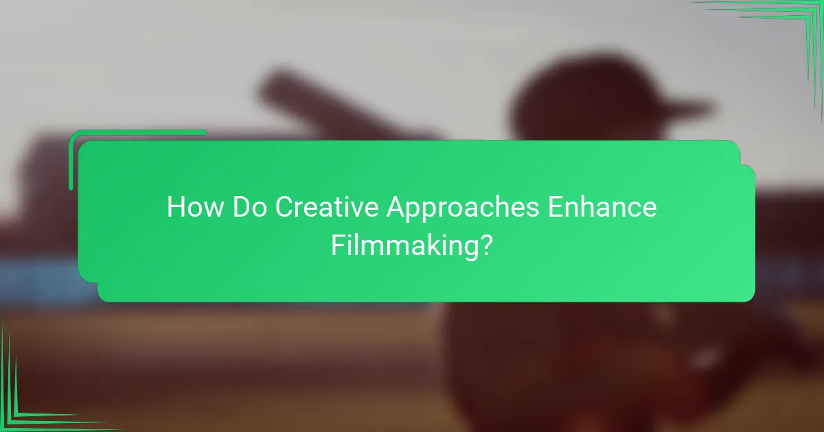 How Do Creative Approaches Enhance Filmmaking?