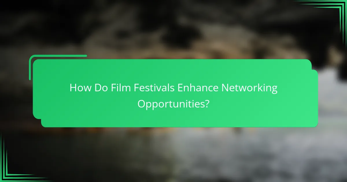 How Do Film Festivals Enhance Networking Opportunities?