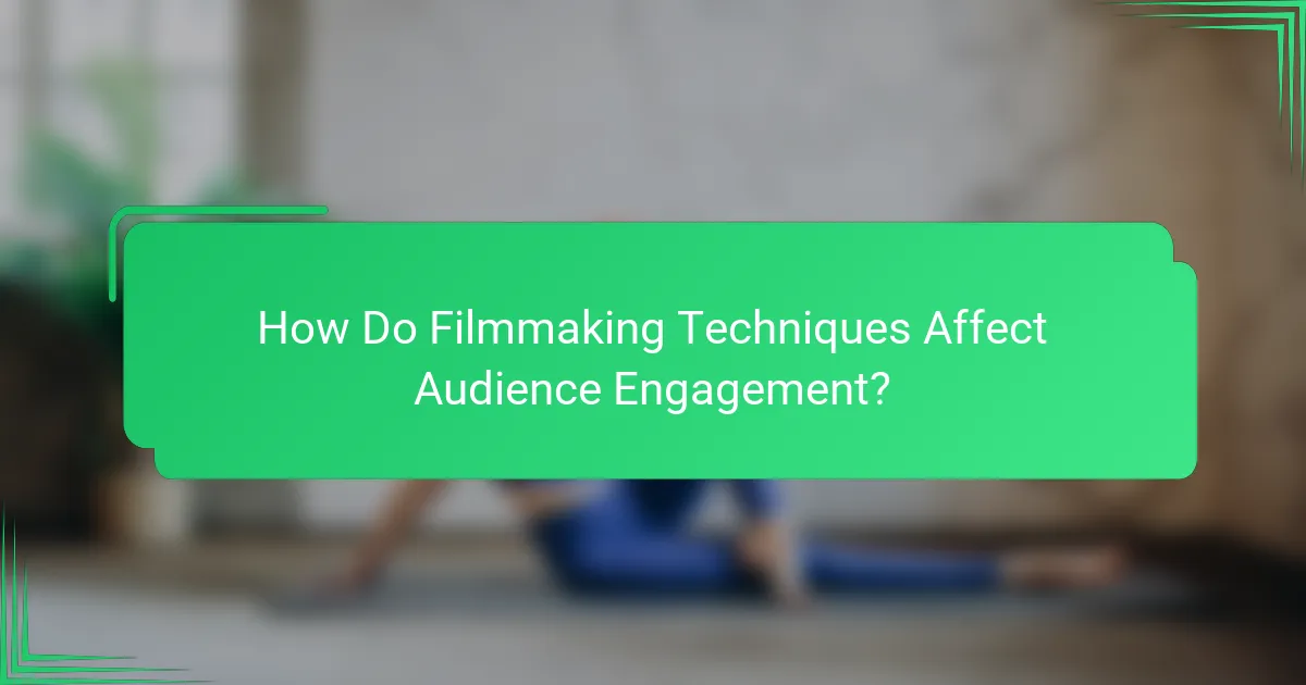 How Do Filmmaking Techniques Affect Audience Engagement?