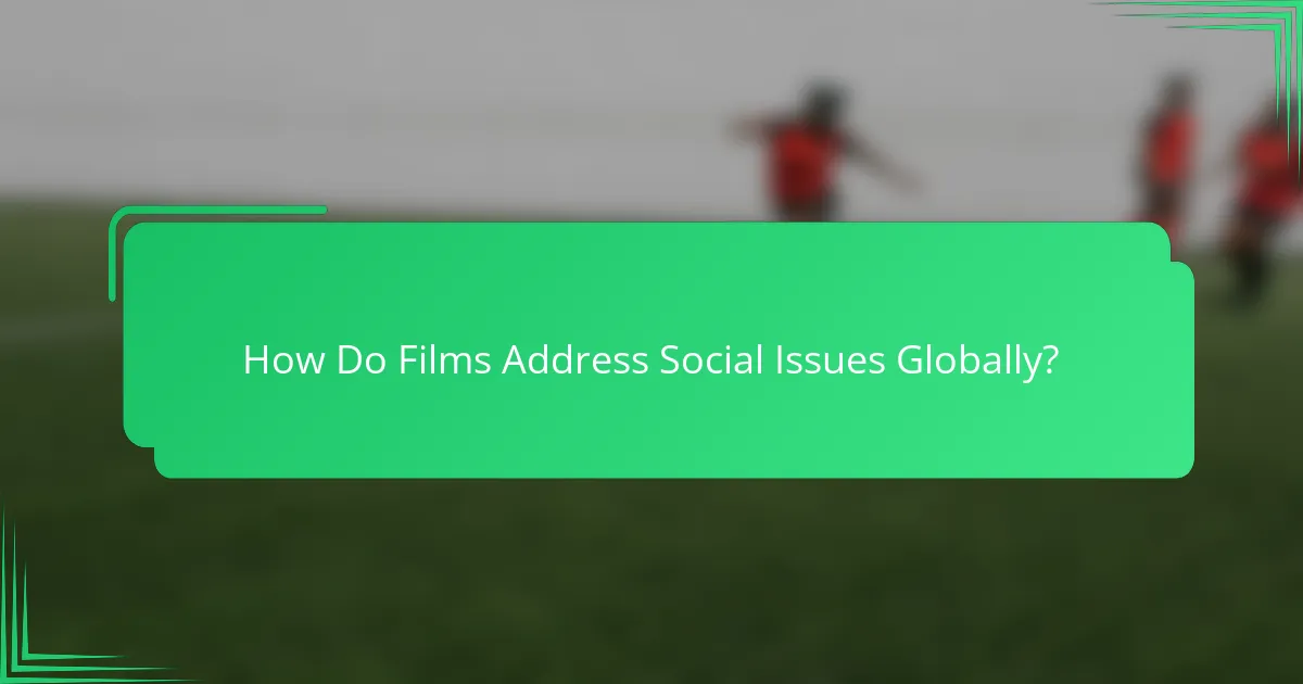 How Do Films Address Social Issues Globally?