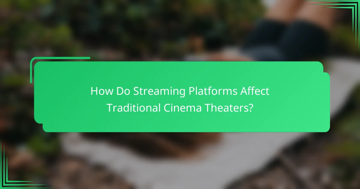 How Do Streaming Platforms Affect Traditional Cinema Theaters?