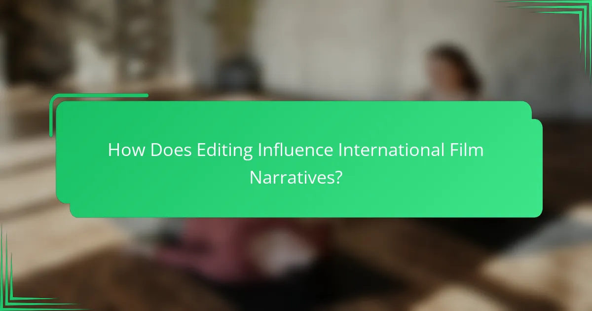 How Does Editing Influence International Film Narratives?