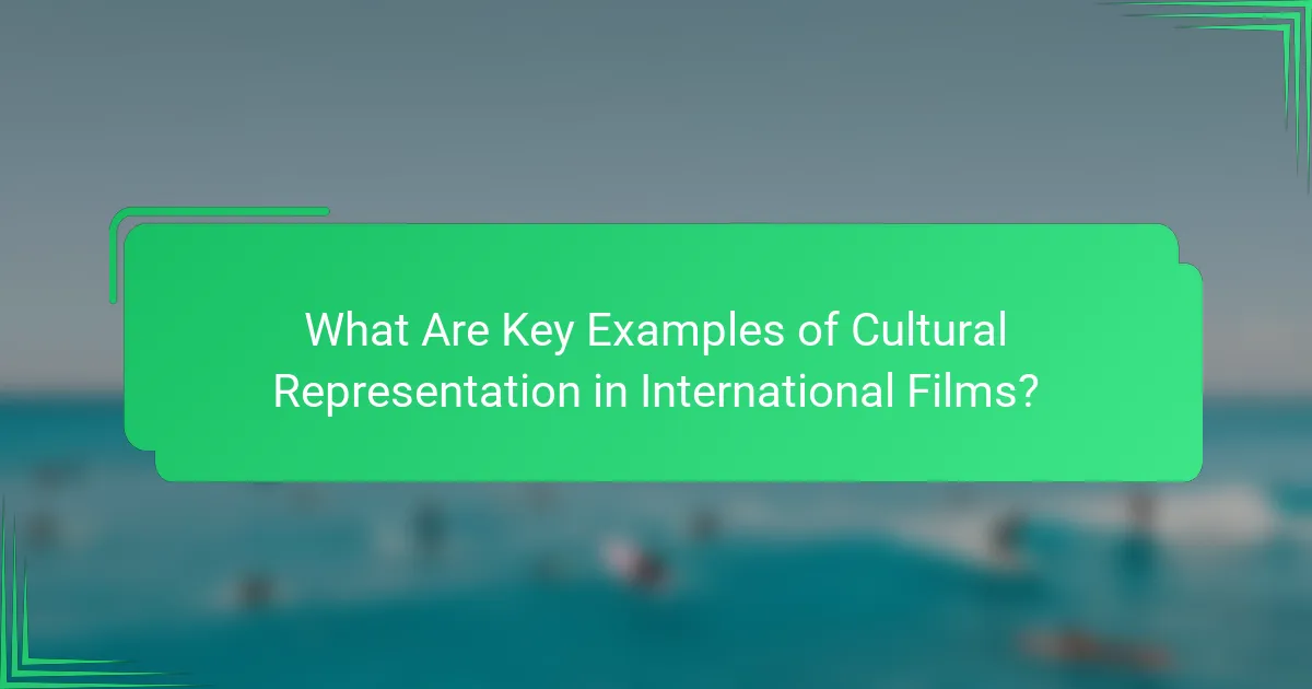 What Are Key Examples of Cultural Representation in International Films?
