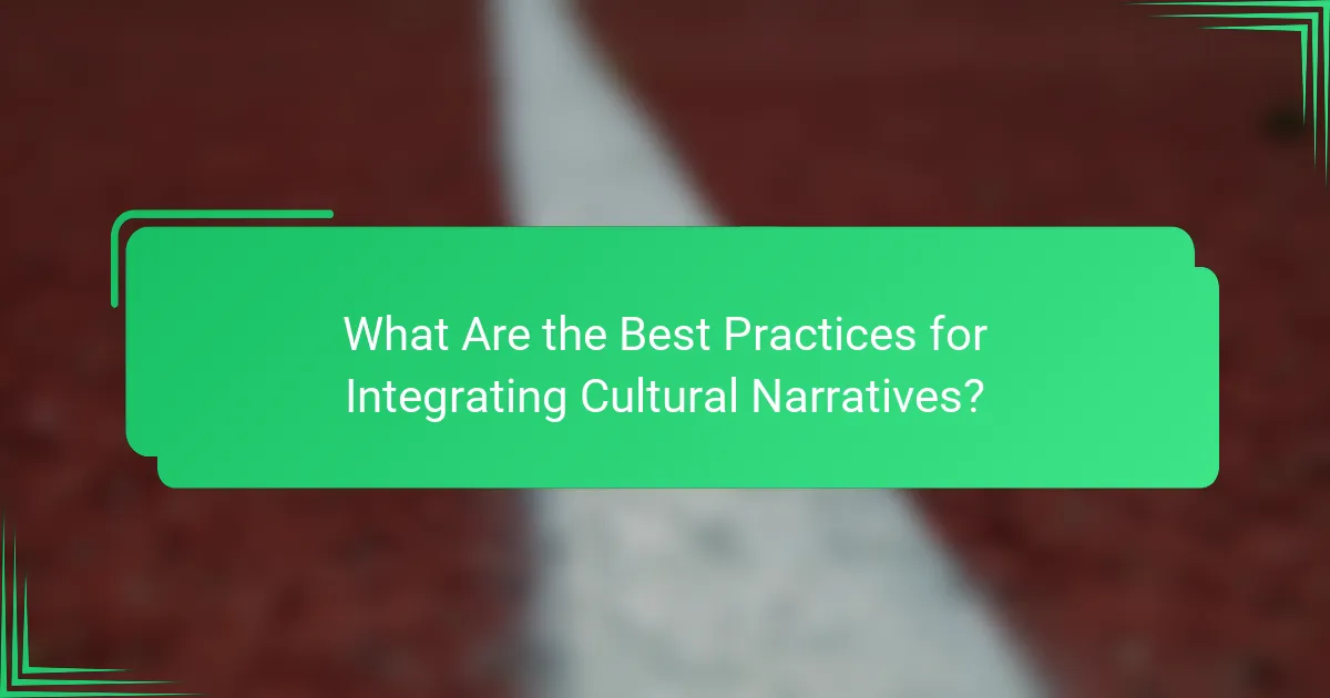 What Are the Best Practices for Integrating Cultural Narratives?