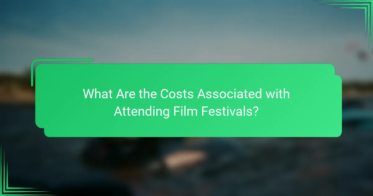 What Are the Costs Associated with Attending Film Festivals?