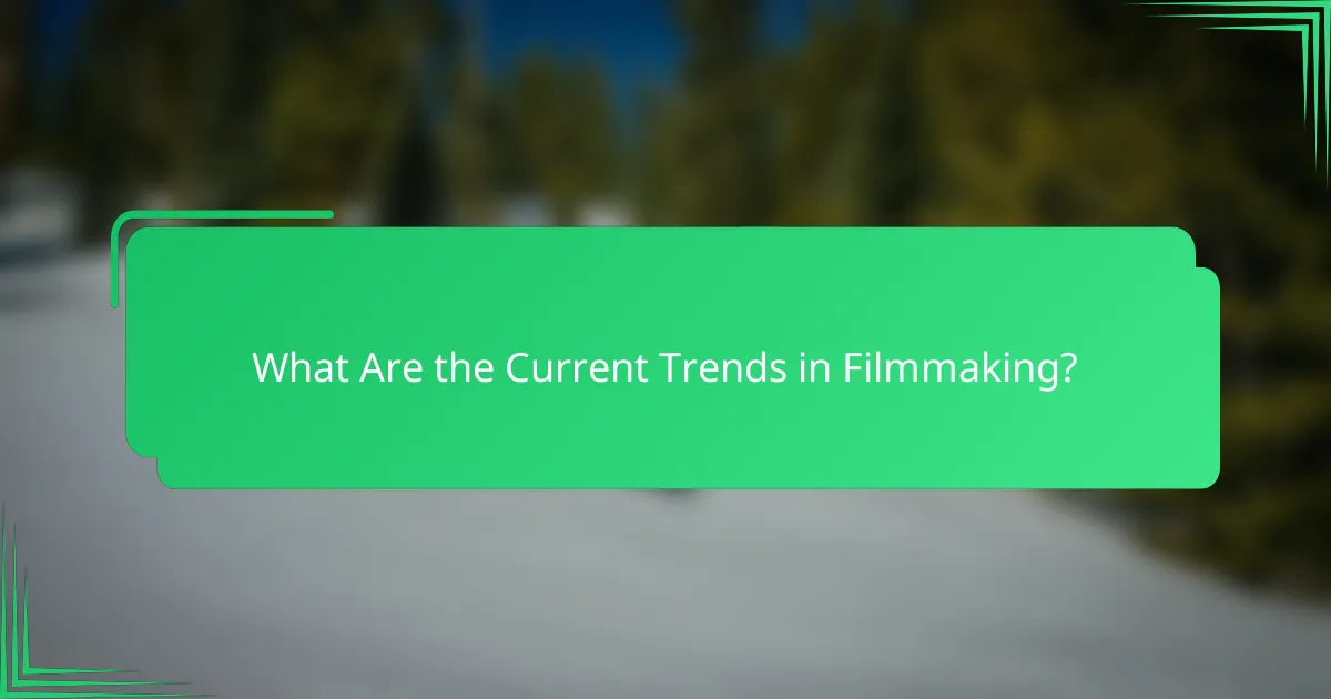 What Are the Current Trends in Filmmaking?