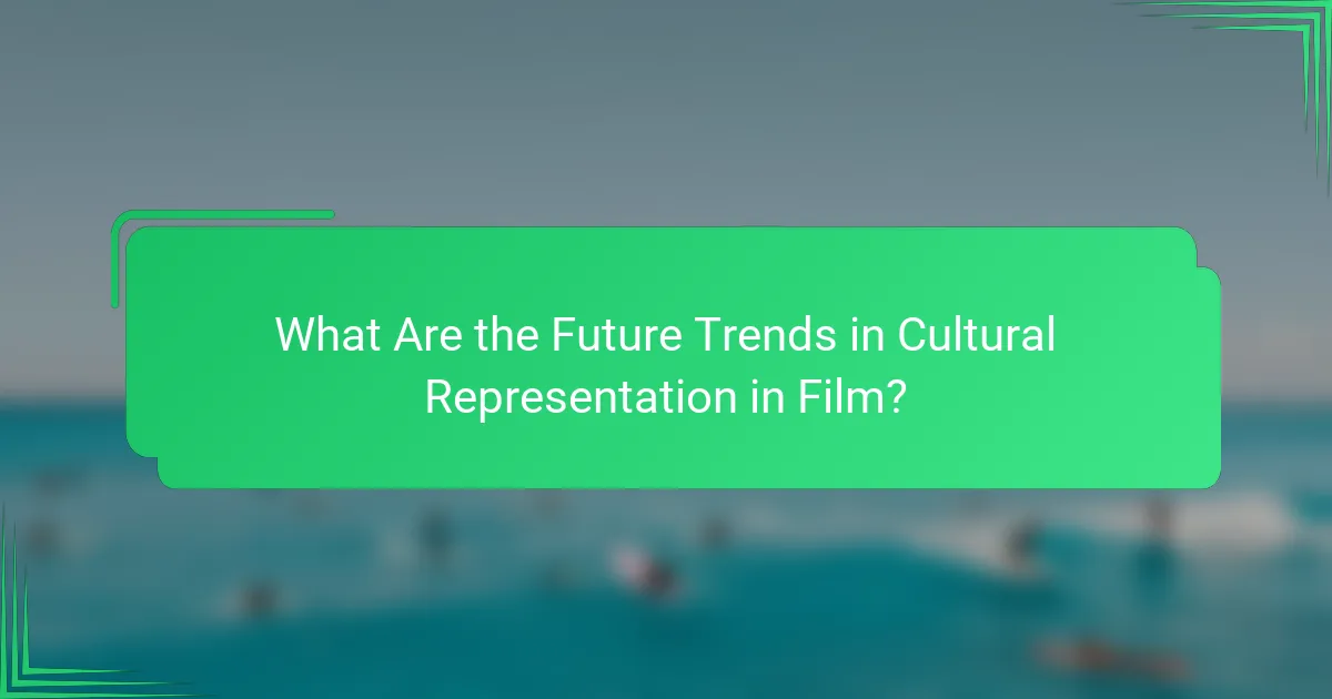 What Are the Future Trends in Cultural Representation in Film?