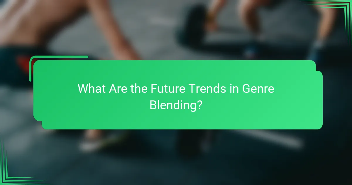 What Are the Future Trends in Genre Blending?