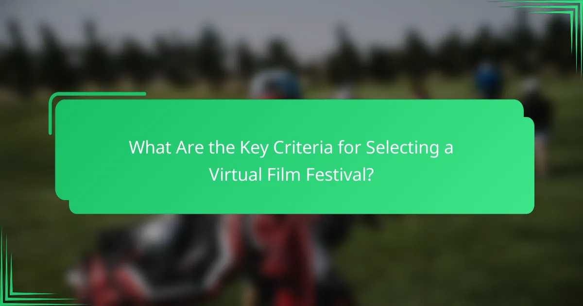 What Are the Key Criteria for Selecting a Virtual Film Festival?
