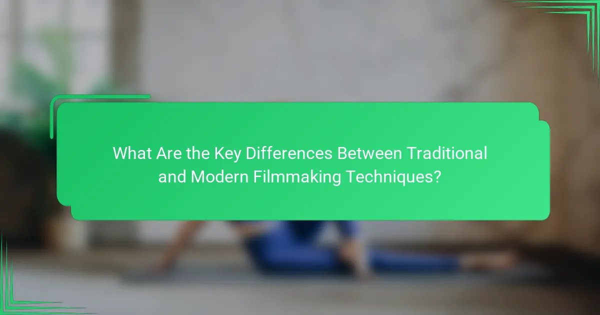 What Are the Key Differences Between Traditional and Modern Filmmaking Techniques?