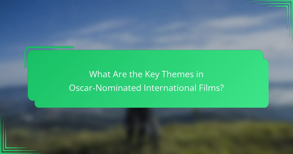 What Are the Key Themes in Oscar-Nominated International Films?