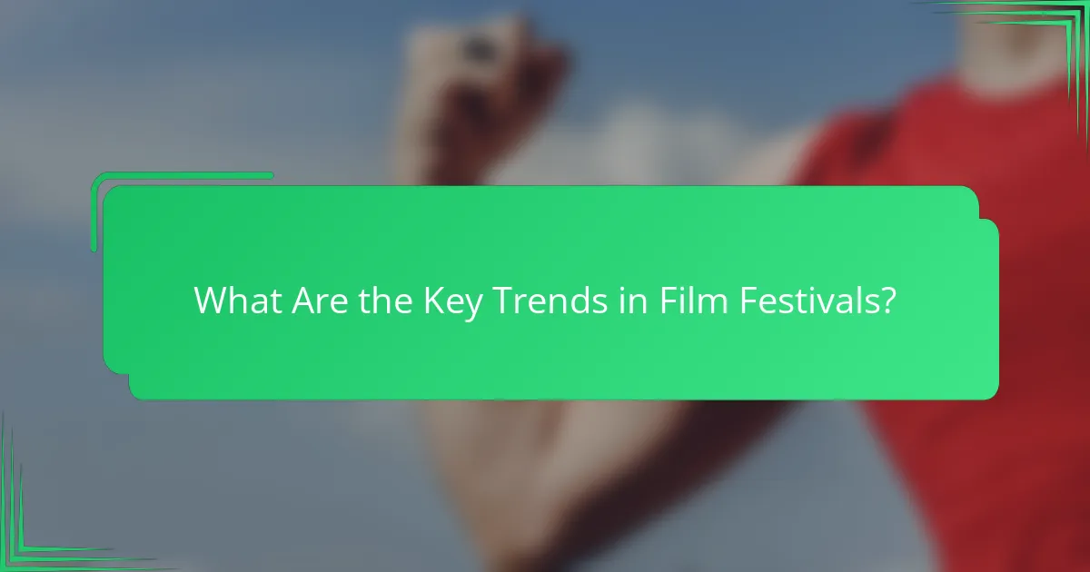 What Are the Key Trends in Film Festivals?