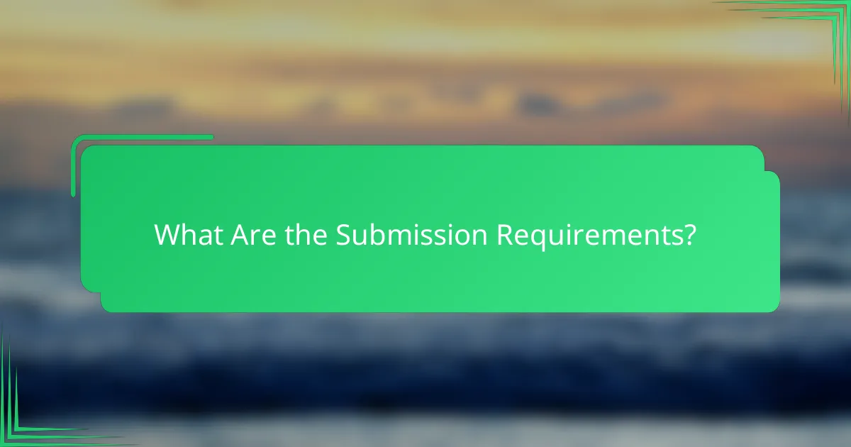 What Are the Submission Requirements?