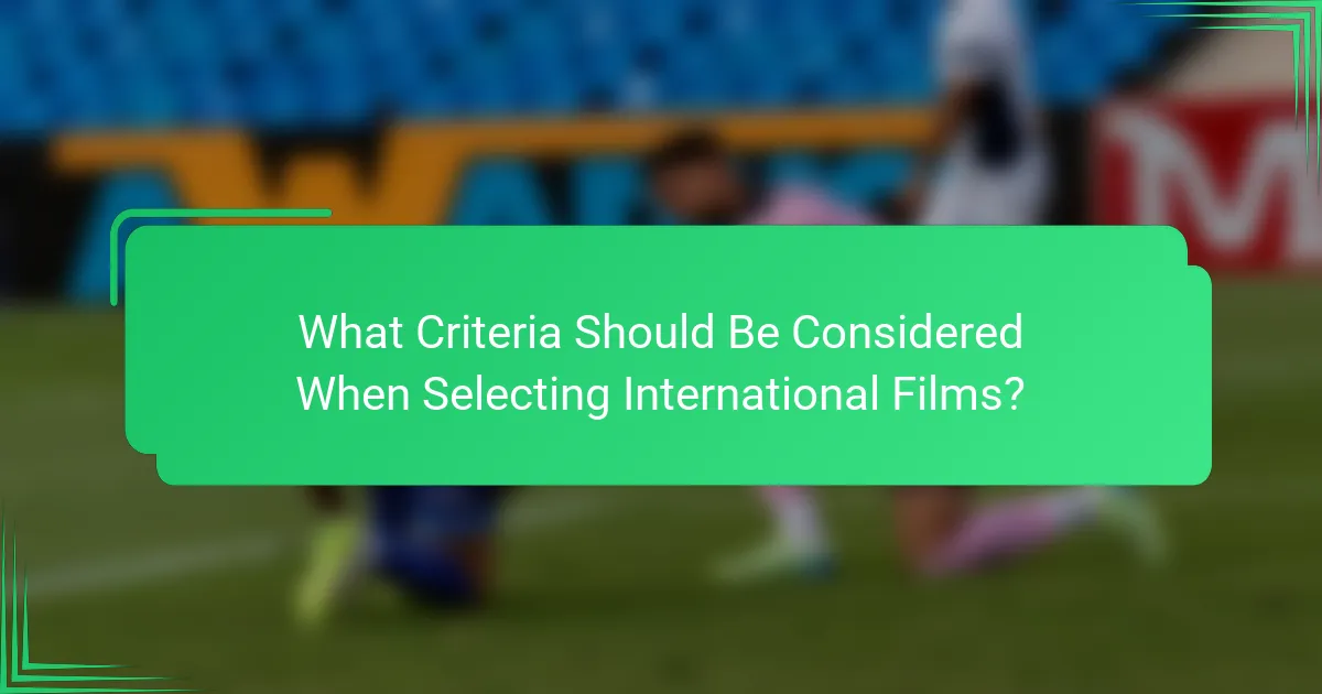 What Criteria Should Be Considered When Selecting International Films?
