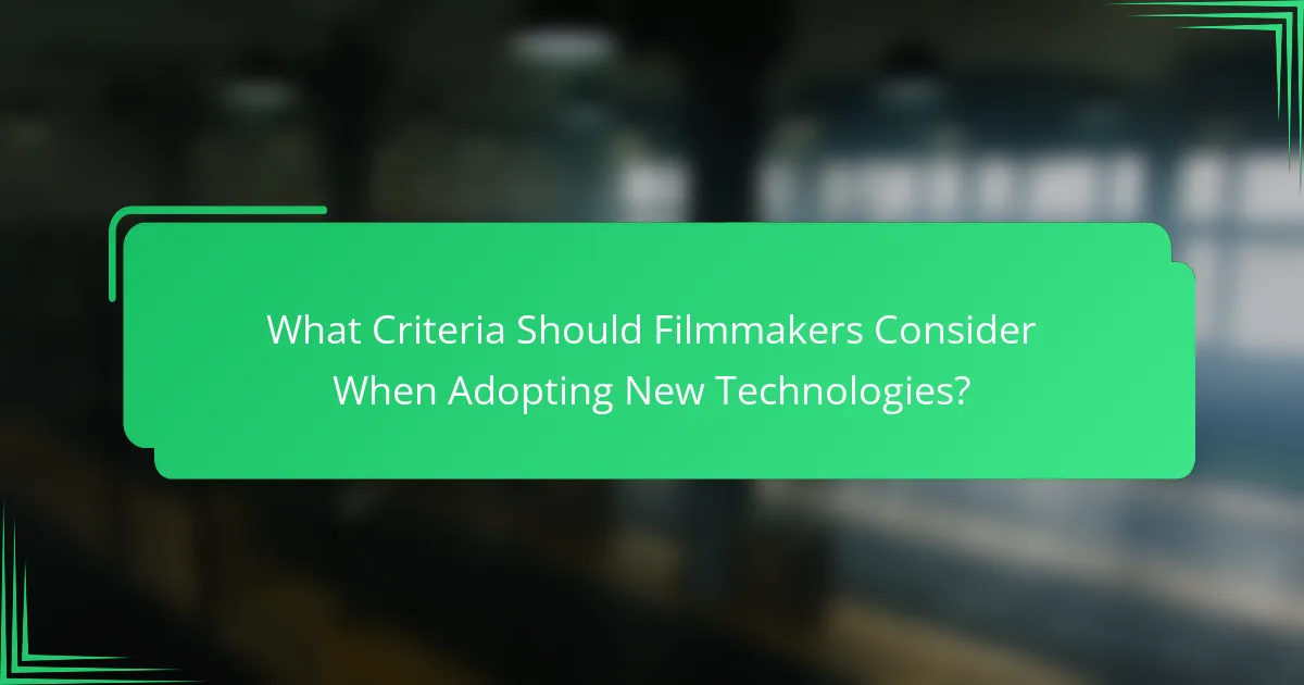 What Criteria Should Filmmakers Consider When Adopting New Technologies?