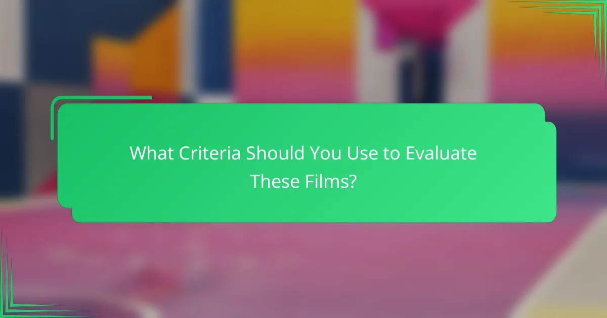 What Criteria Should You Use to Evaluate These Films?