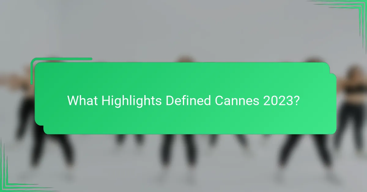 What Highlights Defined Cannes 2023?