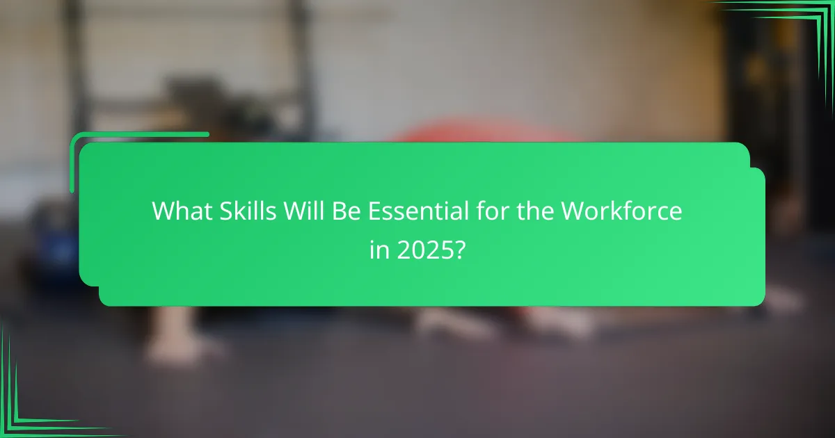 What Skills Will Be Essential for the Workforce in 2025?