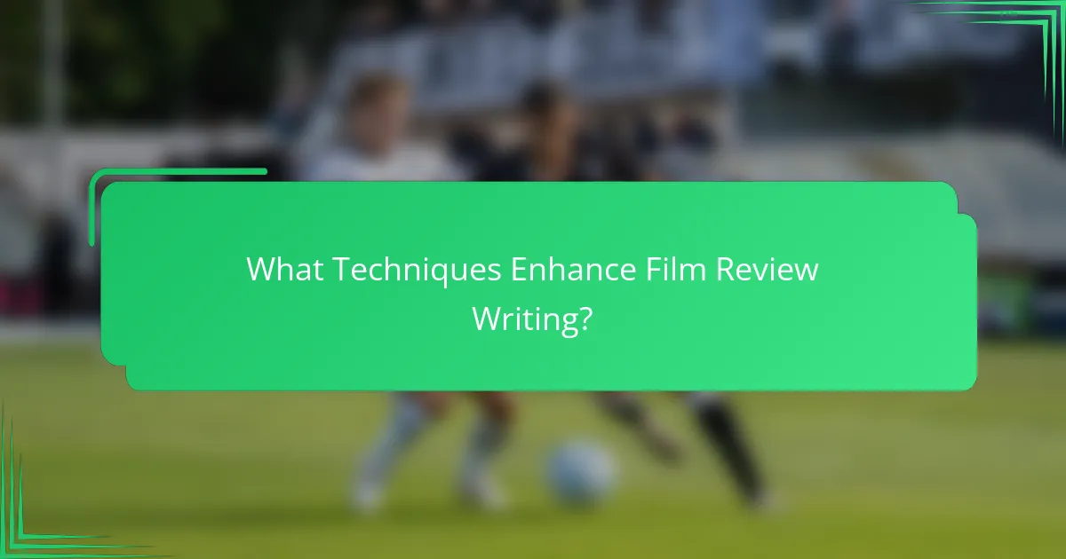 What Techniques Enhance Film Review Writing?