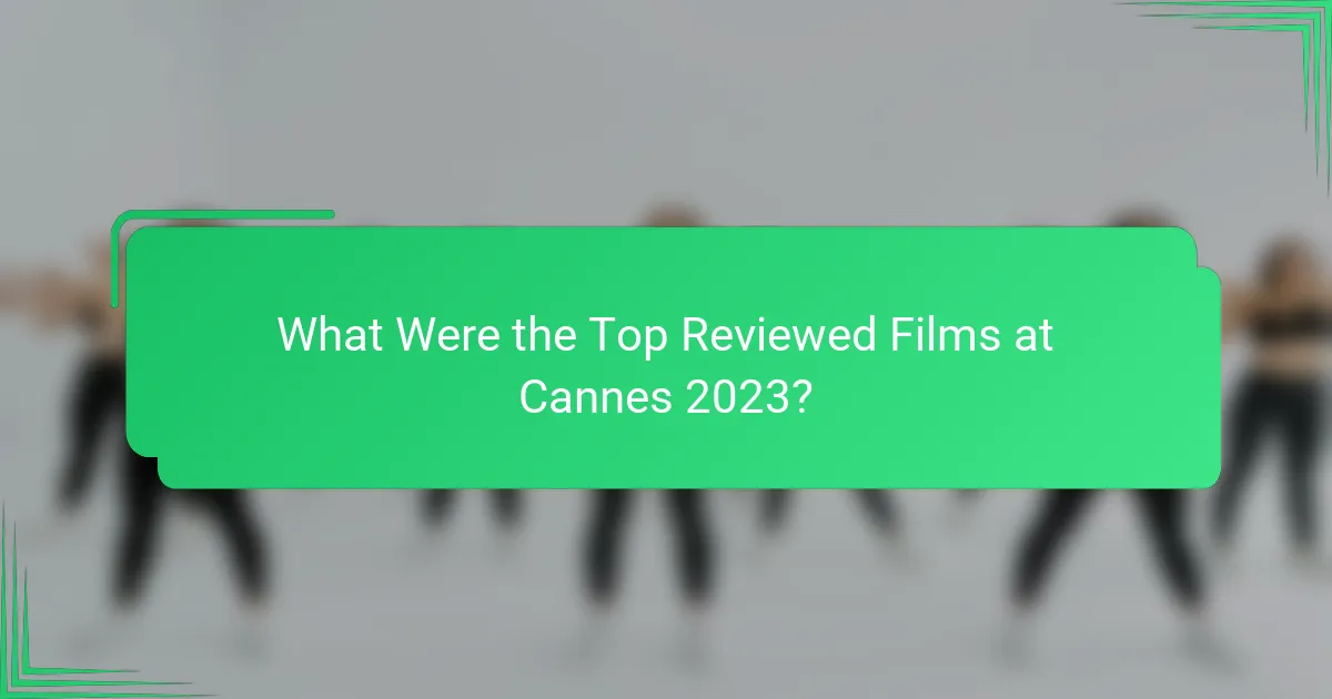 What Were the Top Reviewed Films at Cannes 2023?