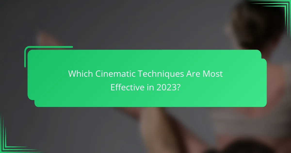 Which Cinematic Techniques Are Most Effective in 2023?